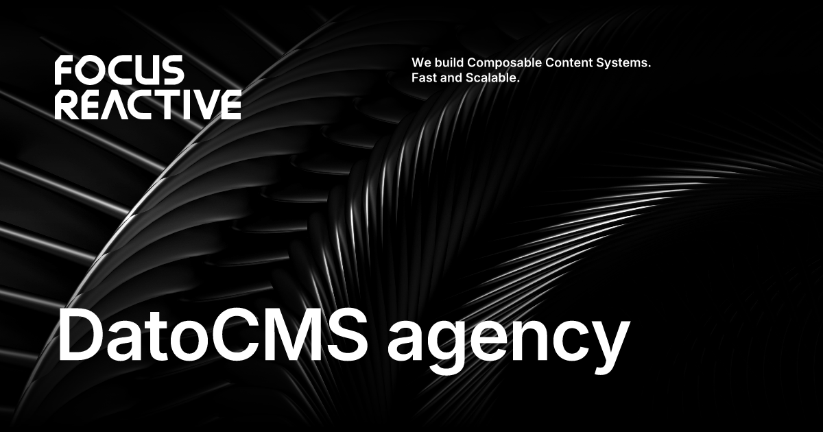 DatoCMS Agency | FocusReactive